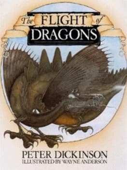 The Flight of Dragons by Peter Dickinson and Wayne Anderson Paperback