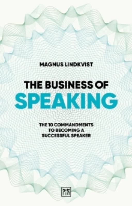 The Business of Speaking : The 10 commandments to becoming a smart speaker Paperback / softback
