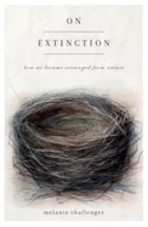 on extinction how we became estranged from nature