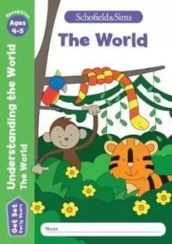 Get Set Understanding the World The World Early Years Foundation Stage Ages 4-5 by Schofield & Sims