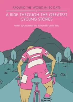 A ride through the greatest cycling stories by Giles Belbin
