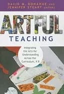 artful teaching integrating the arts for understanding across the curriculu