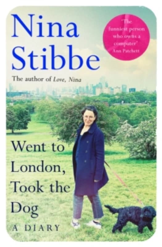 Went to London, Took the Dog: A Diary. Hardback. By Nina Stibbe Books