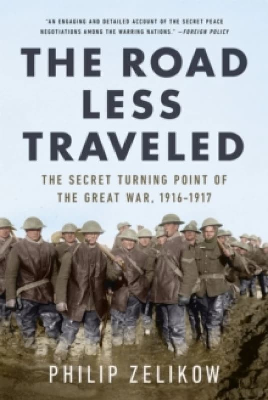 The Road Less Traveled : The Secret Turning Point of the Great War, 1916-1917 Paperback / softback