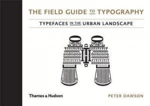 The Field Guide to Typography by Peter Dawson Hardback