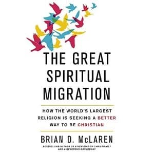 The Great Spiritual Migration: How the World's Largest Religion is Seeking a Better Way to Be Christian by Brian D....