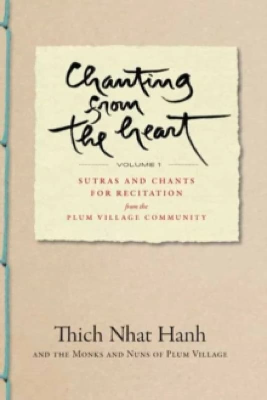 Chanting from the Heart Vol I : Sutras and Chants for Recitation from the Plum Village Community Paperback / softback