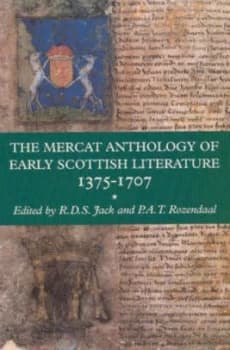 The Mercat Anthology of Early Scottish Literature 1375-1707 by R. D. S Jack and P. A. T Rozendaal Paperback