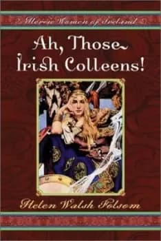 Ah those Irish coleens by Helen Walsh Folsom