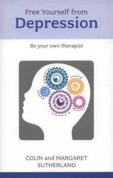 Free Yourself from Depression by Colin J Sutherland and Margaret B Sutherland Book