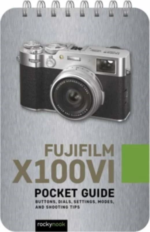 Fujifilm X100VI: Pocket Guide Spiral bound