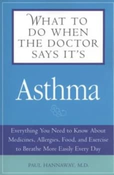 What to Do When the Doctor Says Its Asthma by Paul J Hannaway Paperback