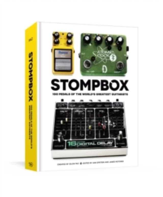 Stompbox : 100 Pedals of the World's Greatest Guitarists Hardback
