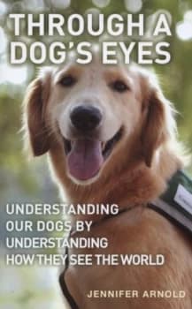 Through a Dogs Eyes by Jennifer Arnold Hardback