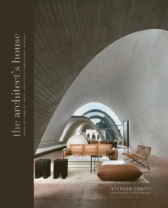 The Architect's House : Inside the homes of 20 architects from around the world Hardback