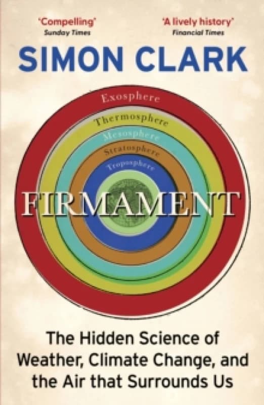 Firmament : The Hidden Science of Weather, Climate Change and the Air That Surrounds Us Paperback / softback