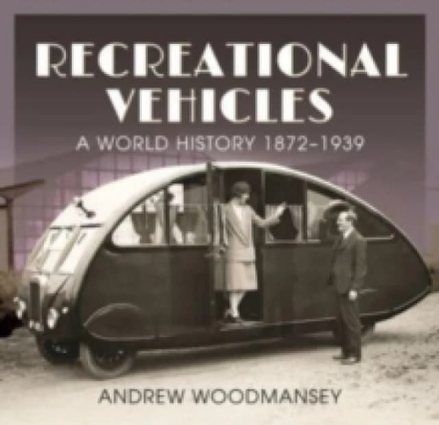 Recreational Vehicles : A World History, 1872 1939 Hardback