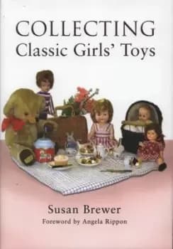 Collecting classic girls toys by Susan Brewer