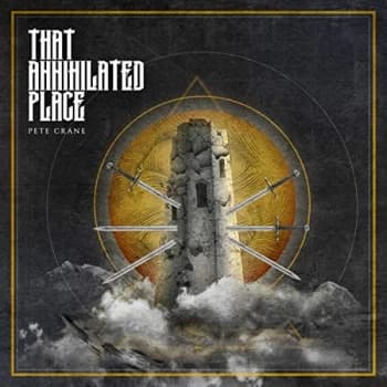 Pete Crane - That Annihilated Place CD