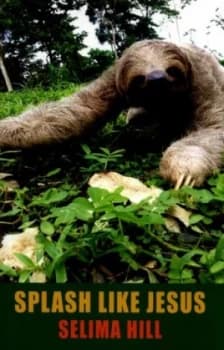 Splash like Jesus by Selima Hill Book