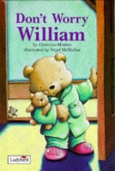 Dont Worry William by Christine Morton and Nigel Mcmullen Hardback