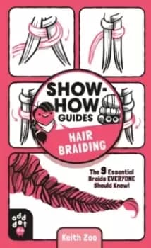 Show-How Guides: Hair Braiding : The 9 Essential Braids Everyone Should Know!