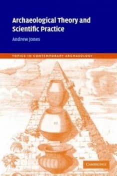 Archaeological Theory and Scientific Practice by Andrew Jones Paperback