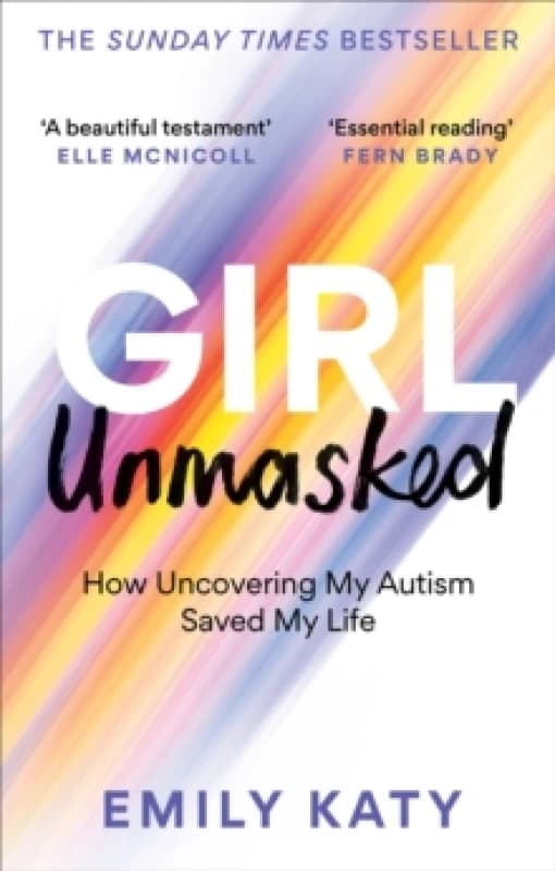 Girl Unmasked : The Sunday Times Bestseller: How Uncovering My Autism Saved My Life Paperback / softback