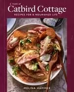 year at catbird cottage recipes for a nourished life