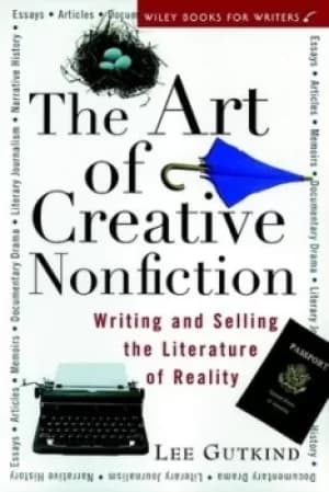 The art of creative nonfiction by Lee Gutkind