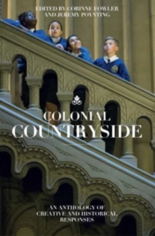 Colonial Countryside: Creative and Historical Responses : Creative and Historical Responses Paperback / softback