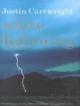 White Lightning by Justin Cartwright Hardback