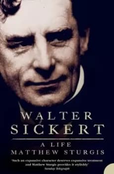 Walter Sickert - Matthew Sturgis - Paperback - Used