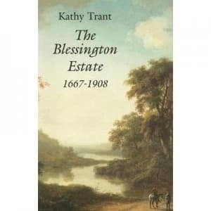The Blessington Estate 1667-1908 by Kathy Trant Paperback