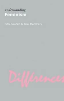 Understanding Feminism by Peta Bowden Book