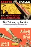 primacy of politics social democracy and the making of europes twentieth ce