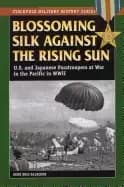 blossoming silk against the rising sun us and japanese paratroopers at war