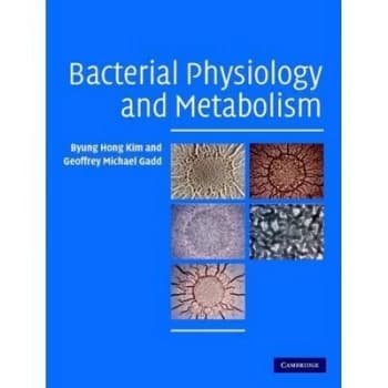 Bacterial Physiology and Metabolism by Byung Hong Kim Book