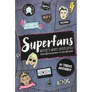 Super Fans: Music's Most Dedicated: From Dead Heads to Little Monsters by Tobias Anthony (Paperback, 2017)