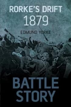 Rorkes Drift 1879 by Edmund Yorke Hardback