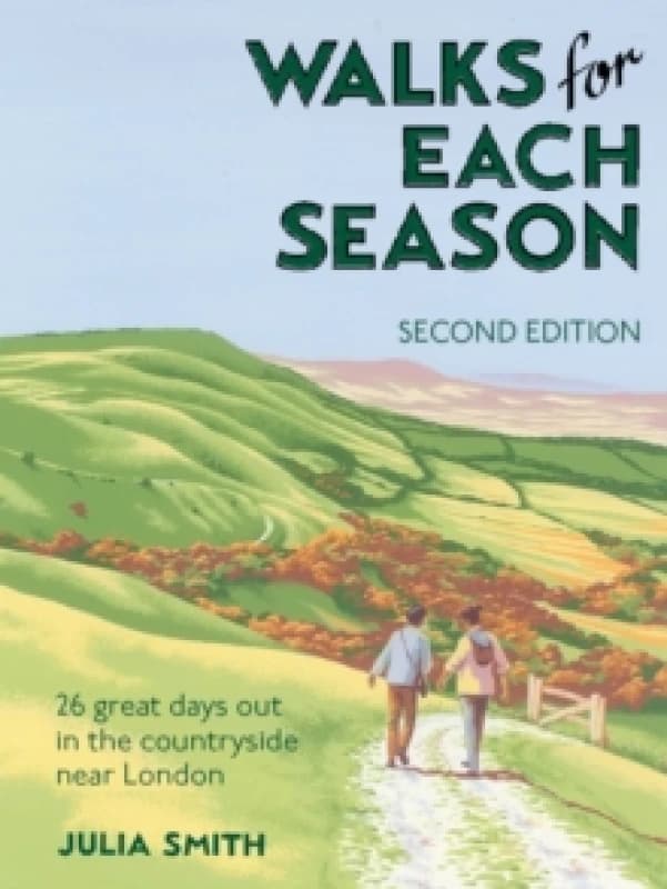 Walks for Each Season Second Edition : 26 great days out in the countryside near London Paperback / softback