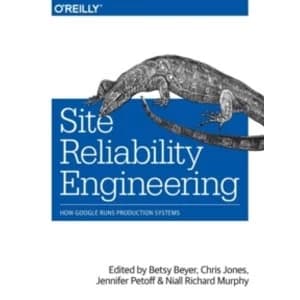 Site Reliability Engineering : How Google Runs Production Systems