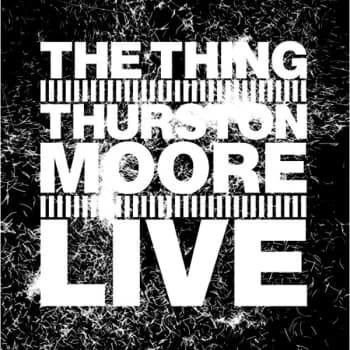 The Thing with Thurston Moore - Live CD