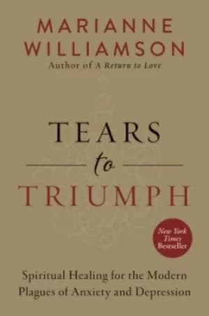 Tears to triumph by Marianne Williamson