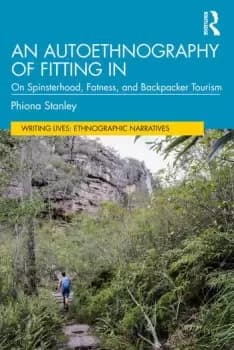 An Autoethnography of Fitting InOn Spinsterhood Fatness and Backpacker Tourism