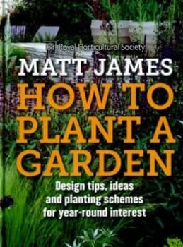 How to Plant a Garden by Matt James Hardback