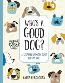 Who's a Good Dog? A Keepsake Memory Book for My Dog