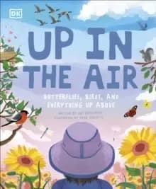 Up in the Air : Butterflies, birds, and everything up above