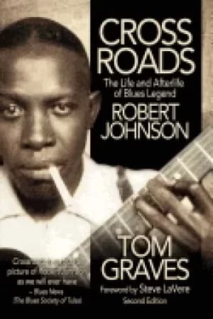 crossroads the life and afterlife of blues legend robert johnson