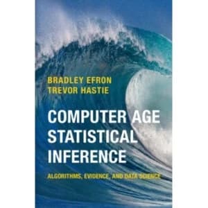 Computer Age Statistical Inference: Algorithms, Evidence, and Data Science by Trevor Hastie, Bradley Efron (Hardback, 2016)